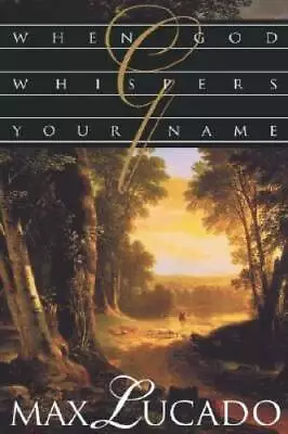 When God Whispers Your Name - Paperback By Lucado Max - GOOD • $3.73