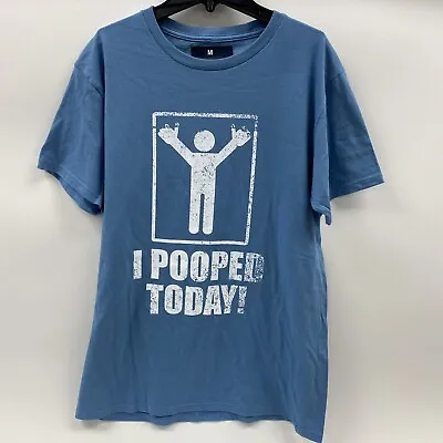 I Pooped Today Humor Graphic Shirt Tee T-shirt Medium Blue Short Sleeve Proud • $10