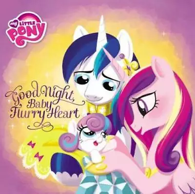 My Little Pony: Good Night Baby Flurry Heart - Hardcover - GOOD • $4.30