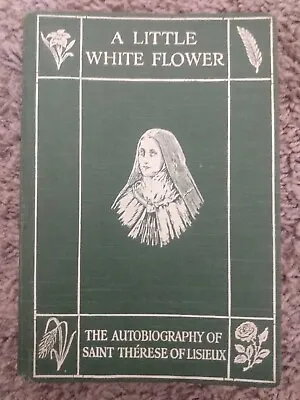  A LITTLE WHITE FLOWER  By St. Therese - 1925 - Lisieux - Catholic - Vintage • $35