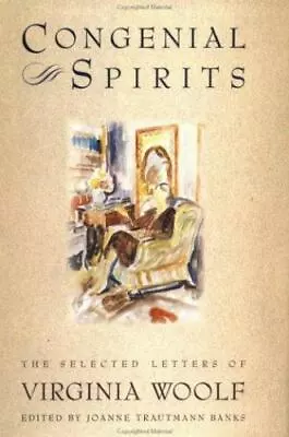 Congenial Spirits: The Selected Letters Of Virginia Woolf • $8.23