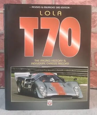 LOLA T70 The Racing History & Individual Chassis Record Revised 3rd Edition  • £60
