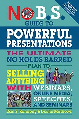 £11.46 • Buy No B.S. Guide To Powerful Presentations: The Ul, Kennedy, Mathews+-