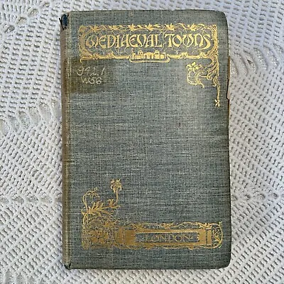 Antique Book : THE STORY OF LONDON 1904 Gilt Edge Mediaeval Towns Series • $15