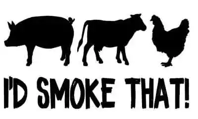 I'd Smoke That Decal Sticker Grilling Pork Swine Brisket Pork Chops BBQ Smoker • $4.67