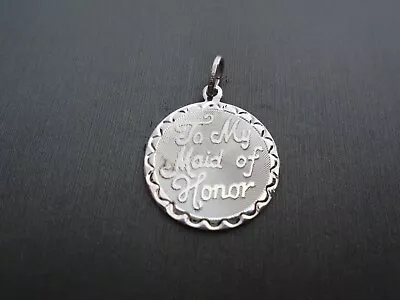 Vintage Sterling Silver **round To My Maid Of Honor Pendant Charm** #ao951 • $5.99