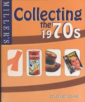 Miller's: Collecting The 1970's By Higgins Katherine Hardback Book The Cheap • £3.49