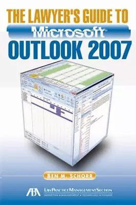 The Lawyer's Guide To Microsoft Outlook 2007 By Schoff Ben M. • $16.08