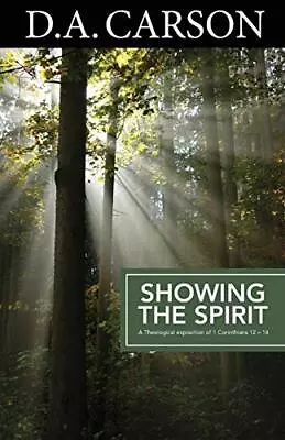 Showing The Spirit: An Exposition Of 1 C... CarsonD.A • £6.49