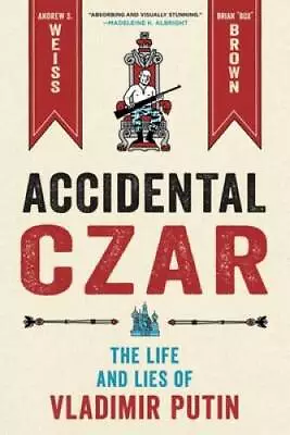 Accidental Czar: The Life And Lies Of Vladimir Putin - Hardcover - VERY GOOD • $9.17