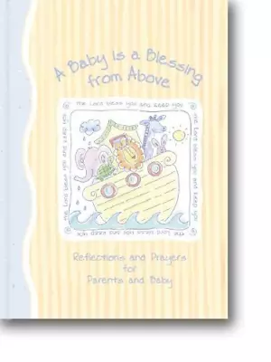 A Baby Is A Blessing From Above: Reflections And Prayers For Parents And Baby (N • £4.86