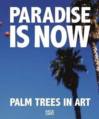 Paradise Is Now: Palm Trees In Art By Bret Easton Ellis (German) Hardcover Book • $51.26