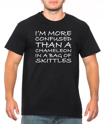 MORE CONFUSED THAN A CHAMELEON IN SKITTLES Funny Life Hipster Trendy T-Shirt • $14.95