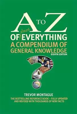 The A To Z Of Almost Everything: A Compendium Of General ... By Montague Trevor • £33.99