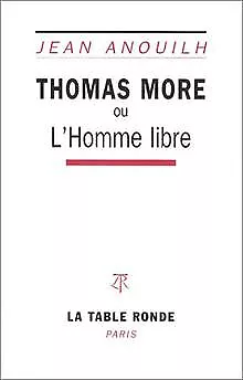 Thomas More Ou L'homme Libre By Jean Anouilh | Book | Condition Acceptable • £6.84