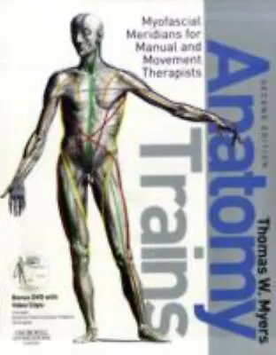 Anatomy Trains: Myofascial Meridians For Manual And Movement Therapists By Thom • $40.99