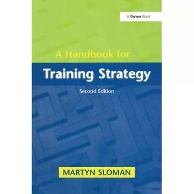 A Handbook For Training Strategy By Martyn Sloman (Pape - Paperback NEW Martyn S • £56.02