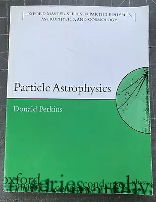 Particle Astrophysics By Donald Perkins (Oxford Paperback 2003) • $25