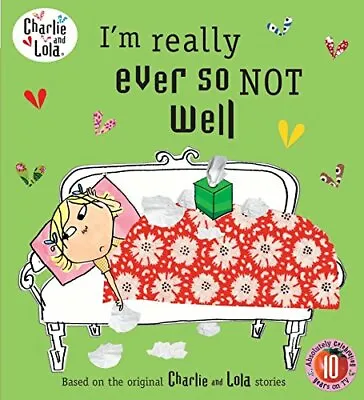 Charlie And Lola: I'm Really Ever So Not WellLauren Child • £2.99