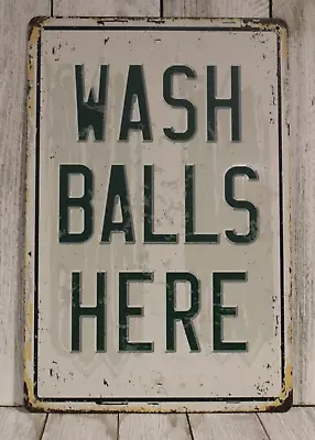 Wash Balls Here Tin Sign Metal Golf Course Pro Shop Golfer Funny Rustic Vintage • $10.97