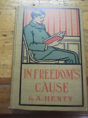 In Freedom’s Cause: A Story Of Wallace And Bruce (G.A. Henty) • $9.99