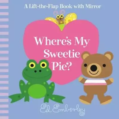 Where's My Sweetie Pie? - Board Book By Emberley Ed - GOOD • $5.20