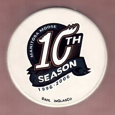 AHL MANITOBA MOOSE 2006 10th ANNIVERSARY 1996-2006 White PUCK - LAST1 • $15.99