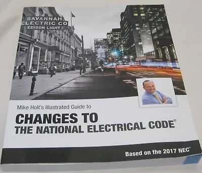 Mike Holt's Illustrated Guide To Changes To The NEC 2017 VG • $9.99