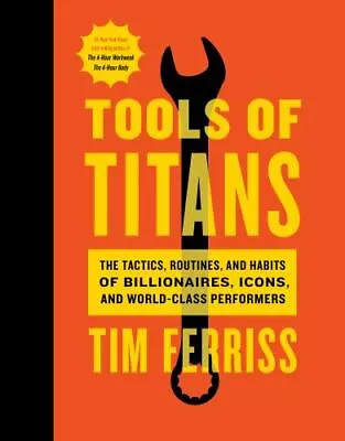 $26.58 • Buy Tools Of Titans: The Tactics, Routines, And Habits Of Billionaires, Icons, And..