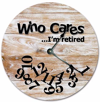 10.5  WHO CARES I'M RETIRED CABIN WOOD FLOORS CLOCK Large 10.5  Wall Clock 7266 • $35.99