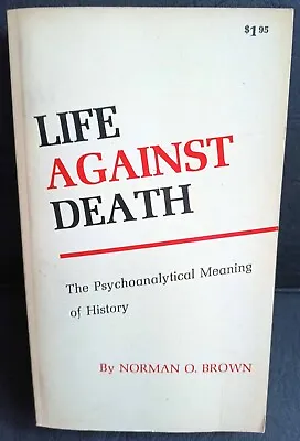 Life Against Death By Norman O. Brown 1959 Wesleyan University Press • $9.99