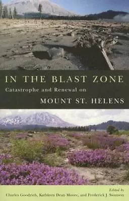 In The Blast Zone: Catastrophe And Renewal On Mt St Helens - VERY GOOD • $4.57