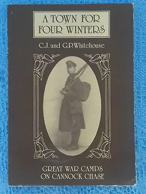 A Town For Four Winters: Great War Camps On Cannock Chase (PB 1996) (230253) • £7.50