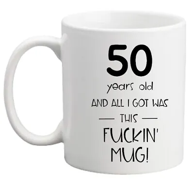 50th Birthday Gift All I Got Was This Mug Men/women/funny/rude/present/gift Mug • £8.95