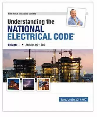 Mike Holt's Illustrated Guide To Understanding The National Electrical Code V.1 • $10