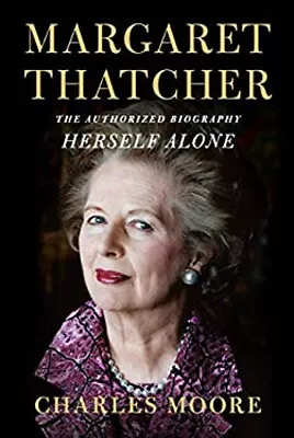 Margaret Thatcher: Herself Alone : The Authorized Biography Charl • $7.46