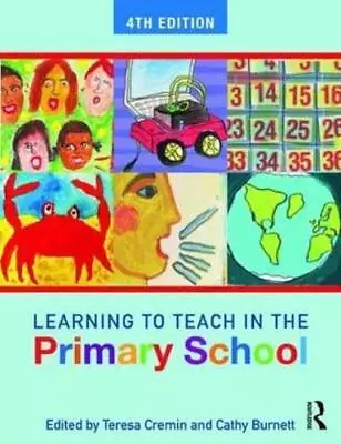 Learning To Teach In The Primary School By Teresa Cremin (editor) Cathy Burn... • £32.20