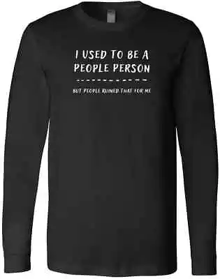 Funny I Used To Be A People Person But People Ruined That Trendy Gift T-Shirt • $24.99