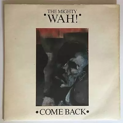 THE  MIGHTY WAH Come Back N/Mint 1984 UK Beggars Banquet Pop P/S 7  • £2.24