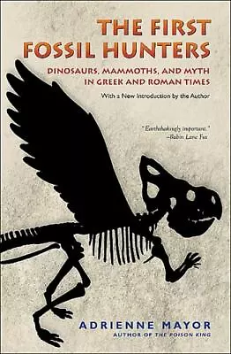 The First Fossil Hunters: Dinosaurs Mammoths And Myth In Greek And Roman Times • $14.90