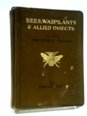 Bees Wasps Ants And Allied Insects (Edward Step - 1932) (ID:46578) • £13.66