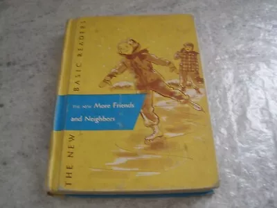The New Basic Reader More Friends And Neighbors Hc 1956 (b31) • $14.99