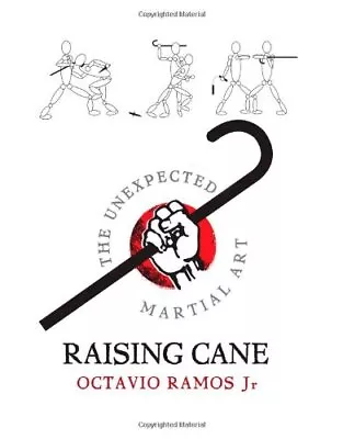 RAISING CANE - THE UNEXPECTED MARTIAL ART By Octavio Ramos *Excellent Condition* • $22.75