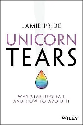 $47.40 • Buy Unicorn Tears: Why Startups Fail And How To Avoid It By Pride, Jamie -Paperback