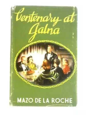 Centenary At Jalna (Mazo De La Roche - 1958) (ID:43069) • £8.94