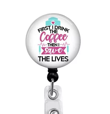 First I Drink The Coffee Then... Humorous Retractable Badge Reel ID Holder 937L • $7.95