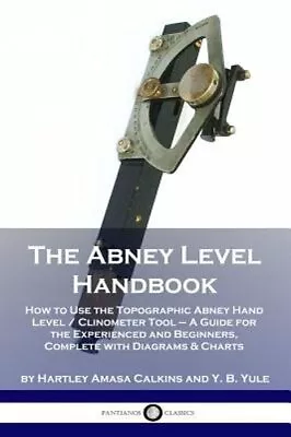 The Abney Level Handbook: How To Use The Topographic Abney Hand Level /: New • $12.37