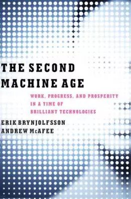 Erik Brynjolfsson Andrew McAfee The Second Machine Age (Hardback) • $32.76