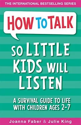 How To Talk So Little Kids Will Listen: A Survival Guide To Li... By King Julie • £6.49