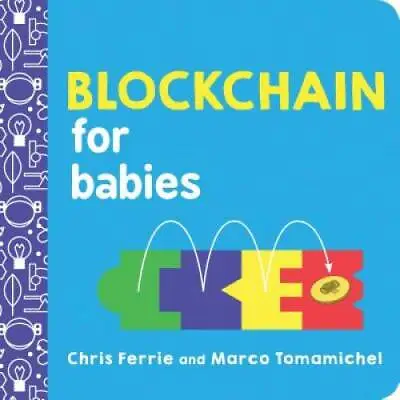 Blockchain For Babies (Baby University) - Board Book By Ferrie Chris - GOOD • $4.56